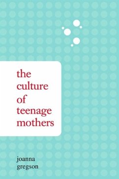 The Culture of Teenage Mothers - Gregson, Joanna