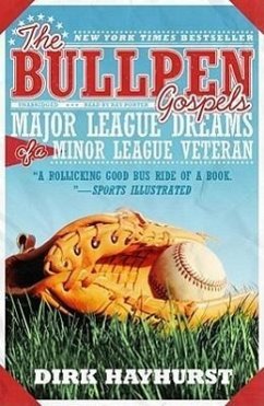 The Bullpen Gospels: Major League Dreams of a Minor League Veteran - Hayhurst, Dirk