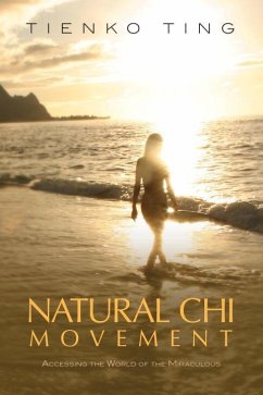 Natural Chi Movement: Accessing the World of the Miraculous - Ting, Tienko