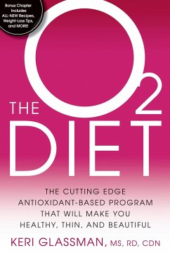 The O2 Diet: The Cutting Edge Antioxidant-Based Program That Will Make You Healthy, Thin, and Beautiful - Glassman, Keri