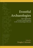 Eventful Archaeologies: New Approaches to Social Transformation in the Archaeological Record