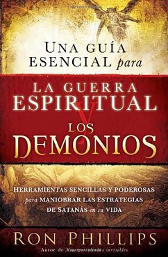 Una Guía Esencial Para La Guerra Espiritual Y Los Demonios / Everyone's Guide to Demons and Spiritual Warfareis - Phillips, Ron