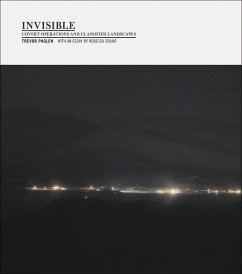 Invisible (1st Ed., 1st Printing): Covert Operations and Classified Landscapes - Paglen, Trevor