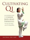 Cultivating Qi: An Introduction to Chinese Body-Mind Energetics