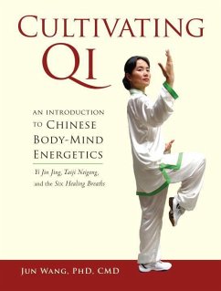 Cultivating Qi: An Introduction to Chinese Body-Mind Energetics - Wang, Jun