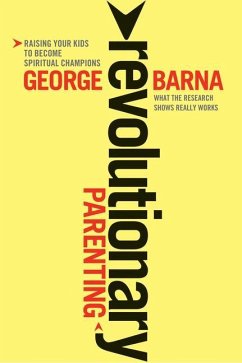 Revolutionary Parenting - Barna, George