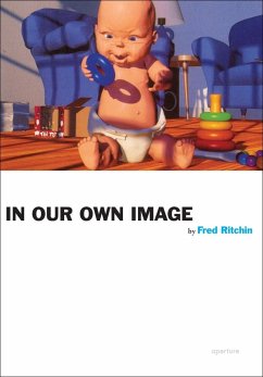Fred Ritchin: In Our Own Image - Ritchin, Fred