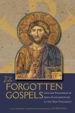 The Forgotten Gospels: Life and Teachings of Jesus Supplementary to the New Testament