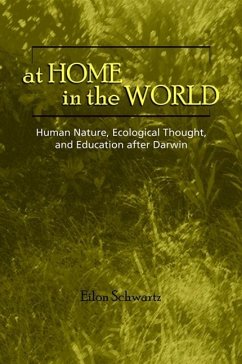 At Home in the World: Human Nature, Ecological Thought, and Education After Darwin - Schwartz, Eilon