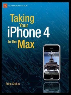 Taking Your iPhone 4 to the Max - Sadun, Erica;Sande, Steve
