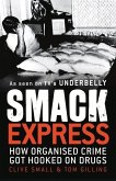 Smack Express: How Organised Crime Got Hooked on Drugs