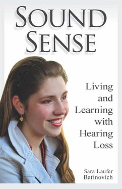 Sound Sense: Living and Learning with Hearing Loss - Batinovich, Sara Laufer