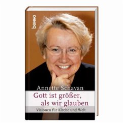 Gott ist größer als wir glauben - Schavan, Annette