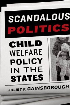 Scandalous Politics: Child Welfare Policy in the States - Gainsborough, Juliet F.