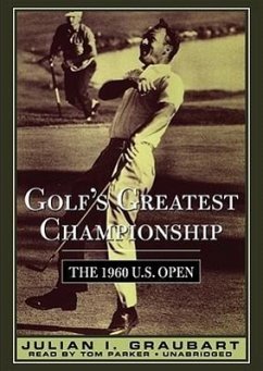 Golf's Greatest Championship: The 1960 U.S. Open - Graubart, Julian I.