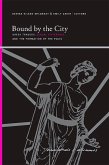 Bound by the City: Greek Tragedy, Sexual Difference, and the Formation of the Polis