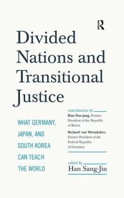 Divided Nations and Transitional Justice - Han, Sang-Jin; Dae-Jung, Kim; Weizsaecker, Richard von
