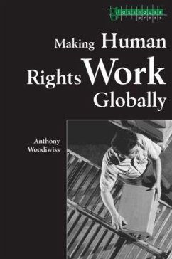 Making Human Rights Work Globally - Woodiwiss, Anthony