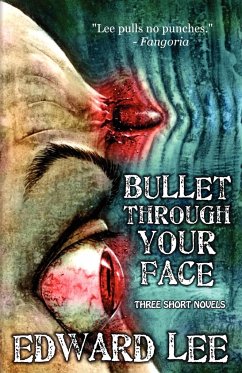 Bullet Through Your Face - Lee, Edward Jr.