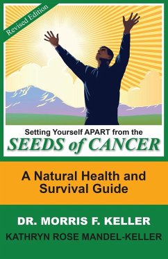 Setting Yourself Apart from the Seeds of Cancer - Keller, Morris F.; Mandel-Keller, Kathryn Rose