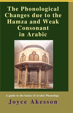 The Phonological Changes due to the Hamza and Weak Consonant in Arabic - Akesson, Joyce