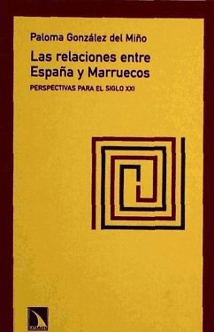 Las relaciones entre España y Marruecos : perspectivas para el siglo XXI - González-Gómez Del Miño, Paloma