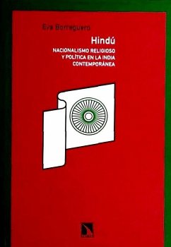 Hindú : nacionalismo religioso y política en la India contemporánea - Borregoero Sancho, Eva