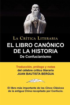 El Libro Canonico de La Historia de Confucianismo. Confucio. Traducido, Prologado y Anotado Por Juan Bautista Bergua. - Confucius; Bergua, Juan Bautista