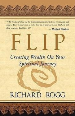 Flip, Creating Wealth on Your Spiritual Journey - Rogg, Richard