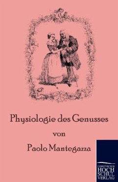 Physiologie des Genusses - Mantegazza, Paolo