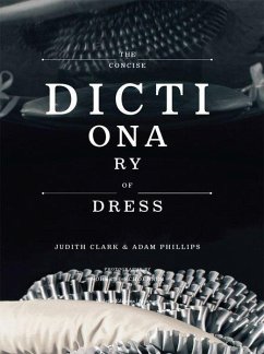 The Concise Dictionary of Dress - Clark, Judith; Phillips, Adam