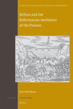 Milton and the Reformation Aesthetics of the Passion - Henriksen, Erin