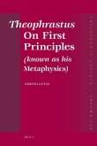 Theophrastus on First Principles (Known as His Metaphysics): Greek Text and Medieval Arabic Translation, Edited and Translated with Introduction, Comm