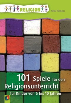 101 Spiele für den Religionsunterricht für Kinder von 6 bis 10 Jahren - Thömmes, Arthur