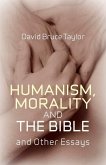 Humanism, Morality and the Bible