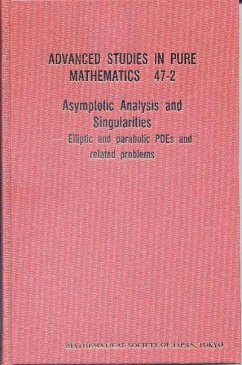 Asymptotic Analysis and Singularities: Elliptic and Parabolic Pdes and Related Problems - Proceedings of the 14th Msj International Research Institute