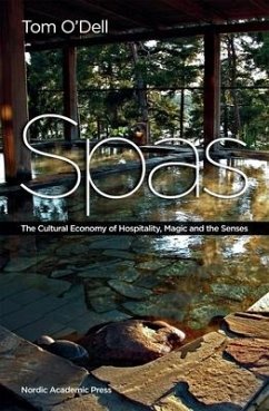 Spas: The Cultural Economy of Hospitality, Magic and the Senses - O'Dell, Tom