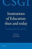 Institutions of Education: Then and Today: The Legacy of German Idealism