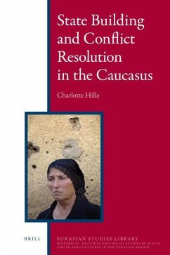 State Building and Conflict Resolution in the Caucasus - Hille, Charlotte