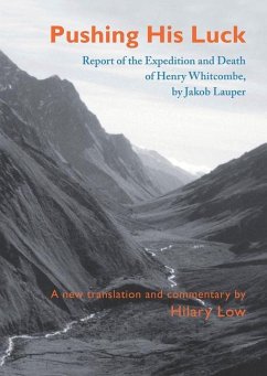 Pushing His Luck: Report of the Expedition and Death of Henry Whitcombe - Low, Hilary