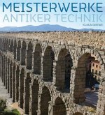 Meisterwerke antiker Technik Meisterwerke antiker Technik