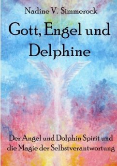 Gott, Engel und Delphine - Simmerock, Nadine V.