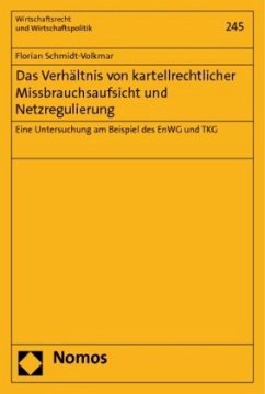 Das Verhältnis von kartellrechtlicher Missbrauchsaufsicht und Netzregulierung - Schmidt-Volkmar, Florian