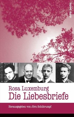 Rosa Luxemburg: Die Liebesbriefe - Luxemburg, Rosa