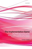 The Implementation Game: The TRIPS Agreement and the Global Politics of Intellectual Property Reform in Developing Countries