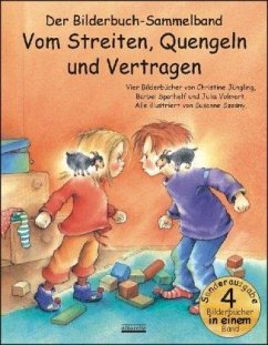 Vom Streiten, Quengeln und Vertragen Bilderbuch-Sammelband - Jüngling, Christine; Spathelf, Bärbel; Volmert, Julia