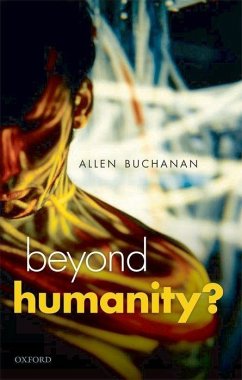 Beyond Humanity? - Buchanan, Allen E.