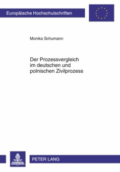 Der Prozessvergleich im deutschen und polnischen Zivilprozess - Schumann, Monika