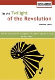 In the Twilight of the Revolution. the Pan Africanist Congress of Azania (South Africa) 1959-1994