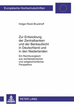 Zur Entwicklung der Zentralbanken und der Bankaufsicht in Deutschland und in den Niederlanden - Bruckhoff, Holger-René